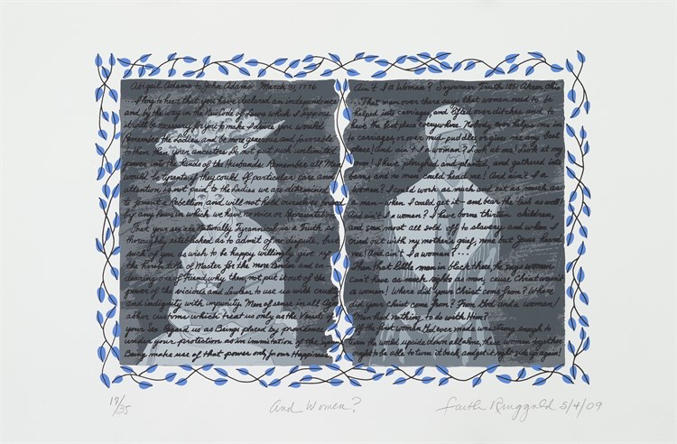 Faith Ringgold, And Women?, Serigraph, 2009. Print divided in two sections, one depicting Abigail Adams, and the other Sojourner Truth, both in grey tones and overlaid with excerpts of their respective writings on women’s rights.